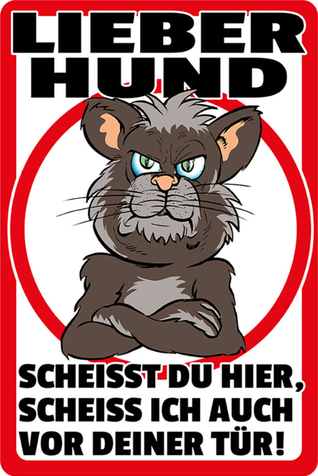 Schild Spruch Lieber Hund Scheißt du hier scheiß ich vor deiner Tür Katze JW