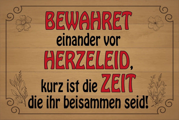 Schild Bewahret Herzeleid Zeit Liebe Ehe 12x18 / 20x30 / 30x40 Blech od. Holz