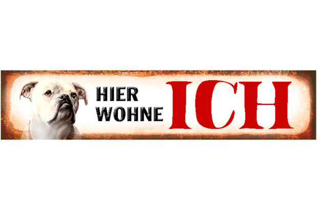 Schild Hier wohne Ich Bulldogge Hund Haus Tier Liebe 46 x 10 Blech od. Holz