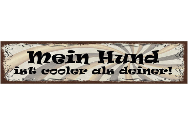 Schild Mein Hund Ist Cooler Als Deiner Haus Tier Liebe 46 x 10 Blech od. Holz