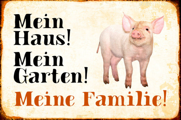 Schild Spruch Mein Haus Mein Garten Meine Familie Schwein JW