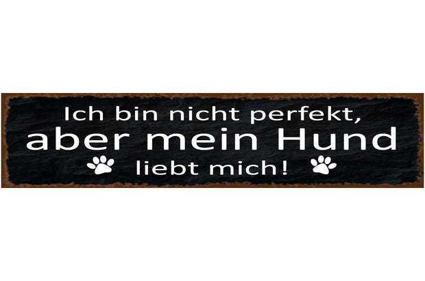 Schild Nicht Perfekt Hund Haus Tier Liebe Hunde Fan Narr 46 x 10 Blech od. Holz