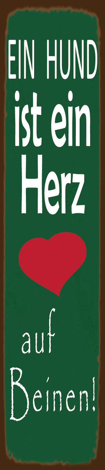 Schild Hund Herz Beine Haus Tier Liebe Hunde Narr Fan 46 x 10 Blech od. Holz