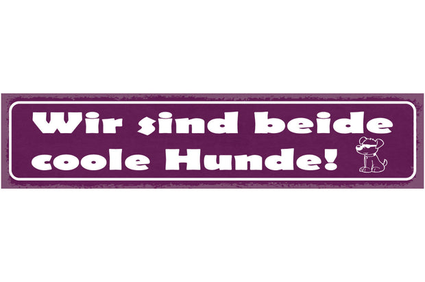 Schild Wir Sind Beide Coole Hunde Haus Tier Liebe Hund 46 x 10 Blech od. Holz