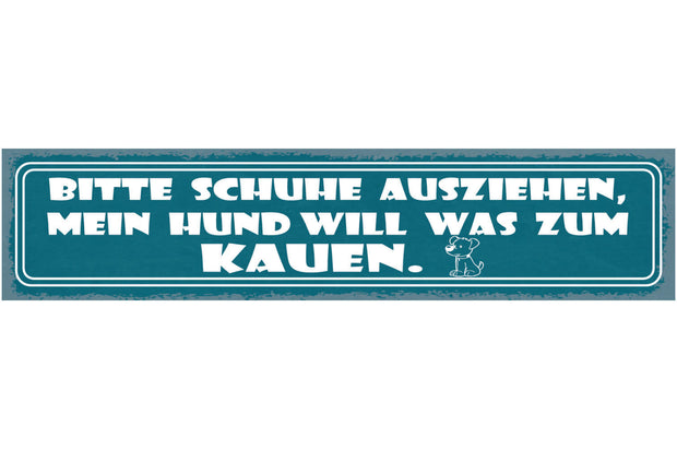 Schild Bitte Schuhe Ausziehen Mein Hund Will Was Zu Kauen 46 x 10 Blech od. Holz