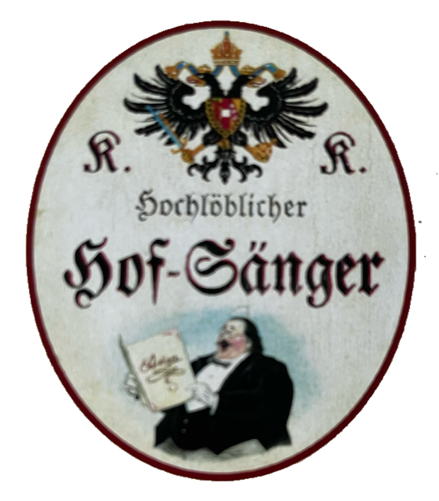 KuK Nostalgie Holzschild Hochlöblicher Hof-Sänger Gesang Singen Sänger Schild