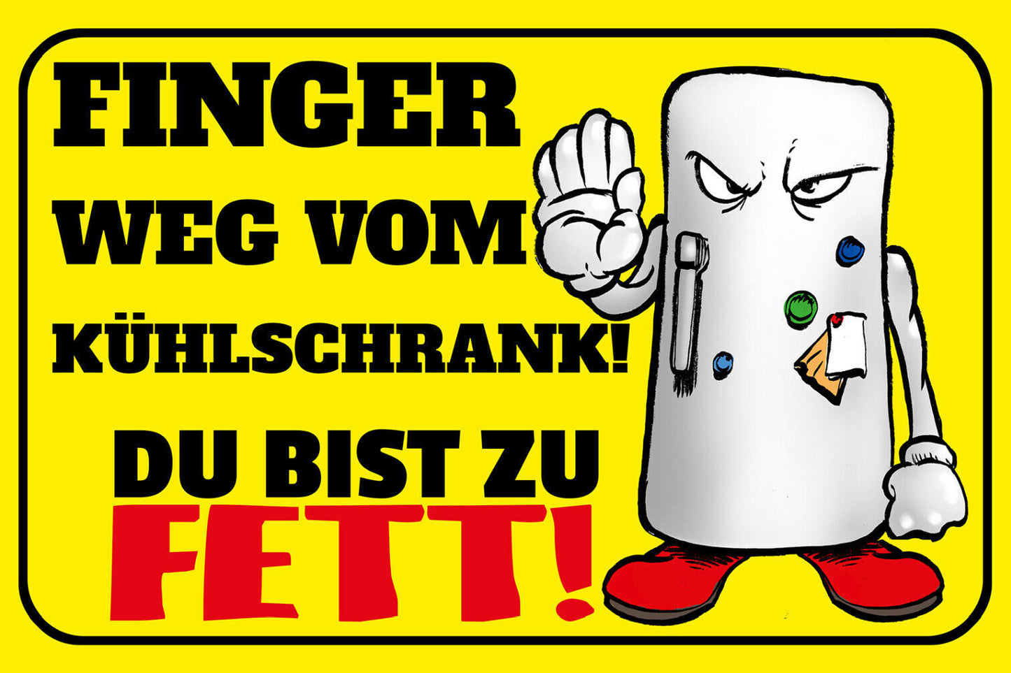 Schild Spruch Finger weg vom Kühlschrank Du bist zu fett Essen Comic JW