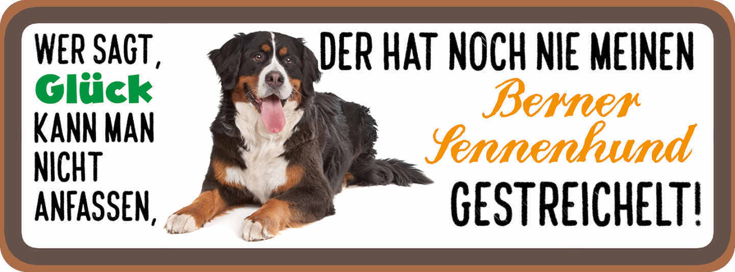 Schild Wer Sagt Glück Kann Nicht Anfassen Berner Sennenhund Gestreichelt Hund