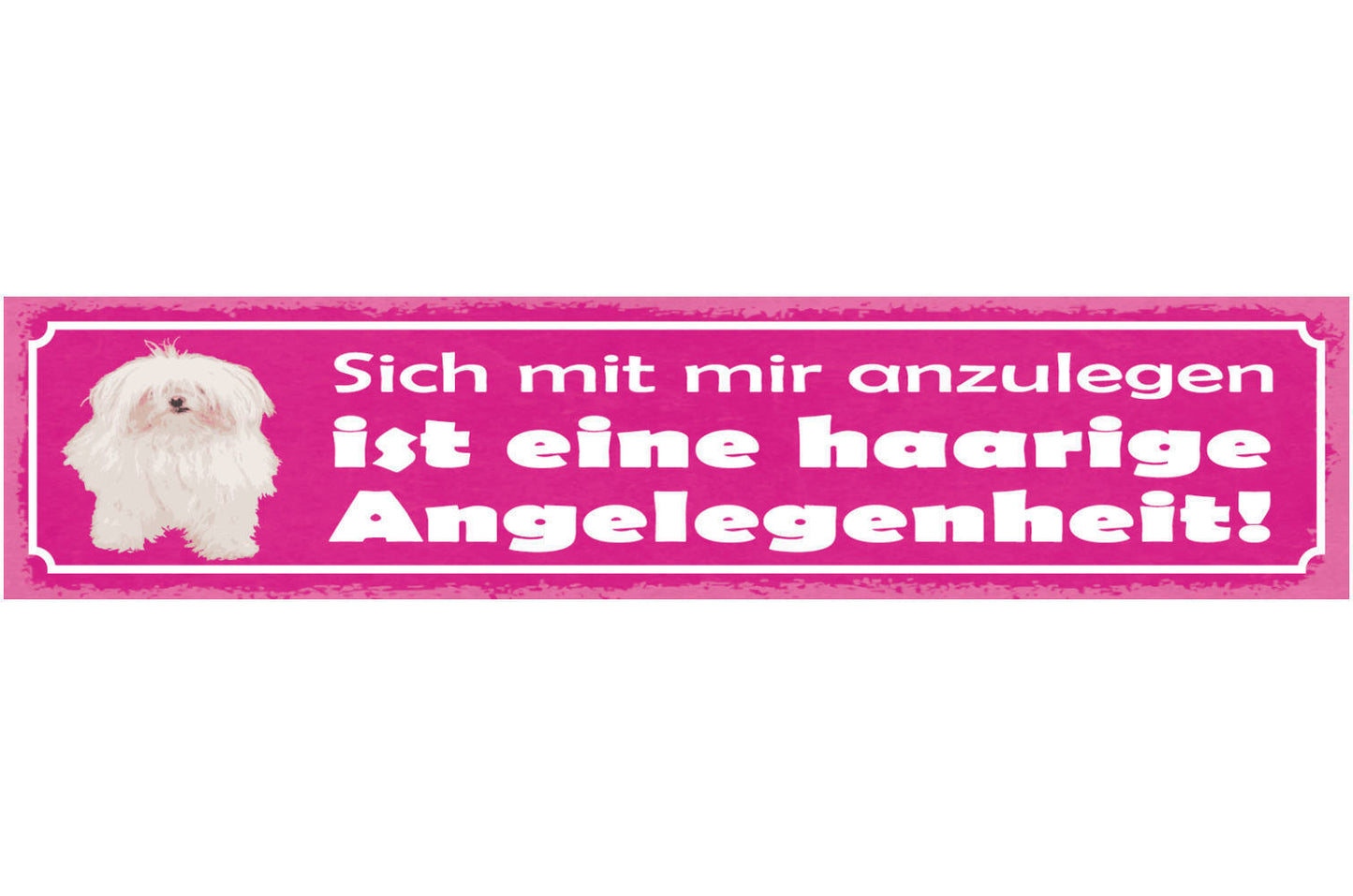 Schild Sich Mit Mir Anzulegen Ist Eine Haarige Angelegenheit Hund Tier 46 x 10