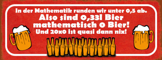 Schild In Der Mathematik Runden Wir Unter 0,5 Ab 0,33L Bier Ist Quasi Nix 27x10