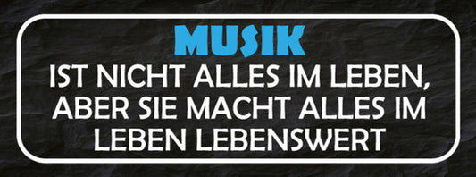 Schild Musik Ist Nicht Alles Im Leben Aber Sie Macht Alles Lebenswert 27x10