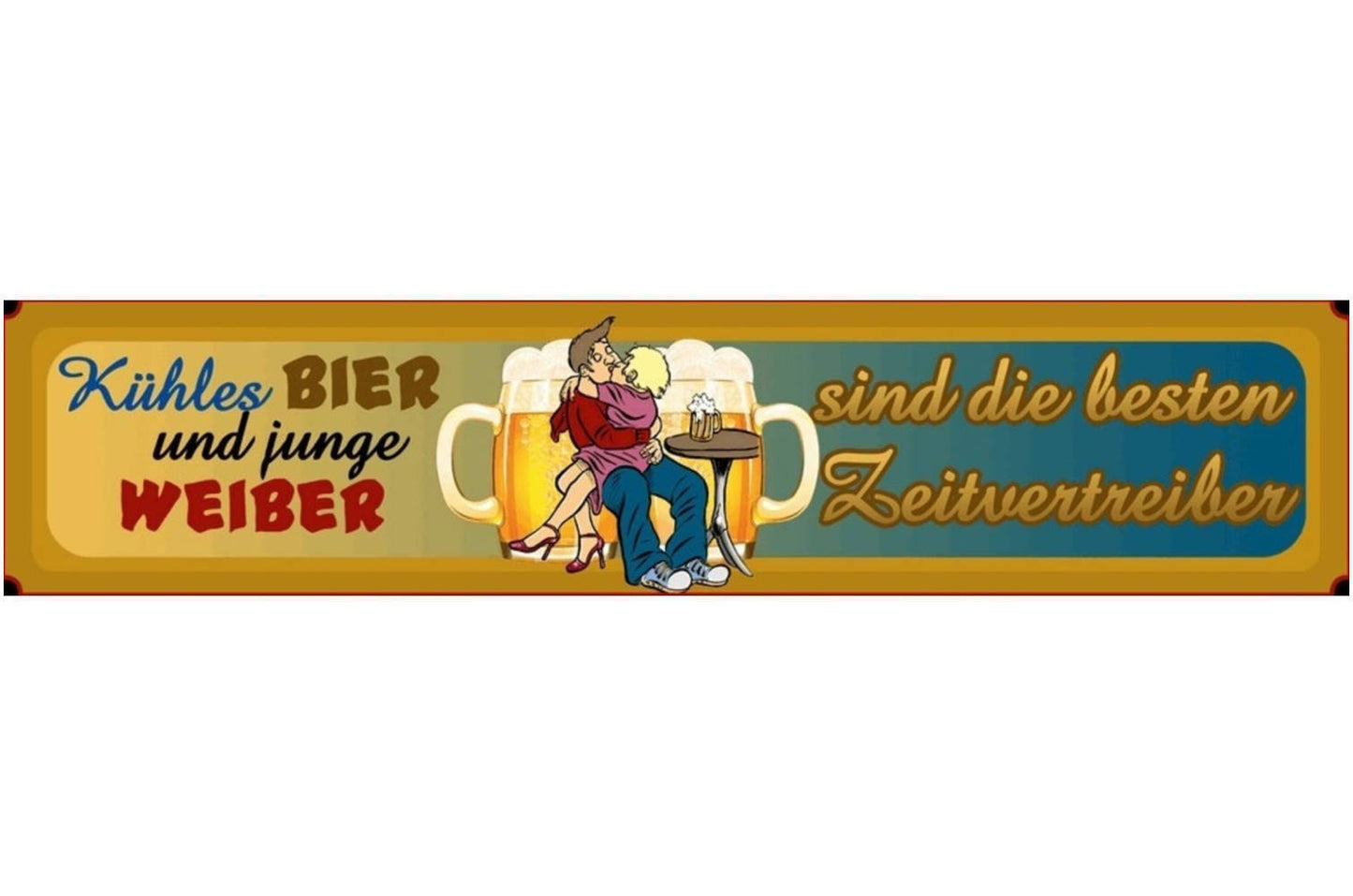 Schild Kühles Bier Junge Weiber Alkohol Frau Zeitvertreib 46 x 10 Blech od. Holz