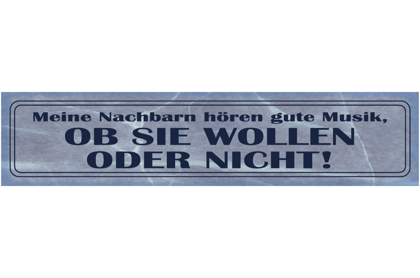 Schild Meine Nachbarn Hören Gute Musik Wollen Oder Nicht 46 x 10 Blech od. Holz