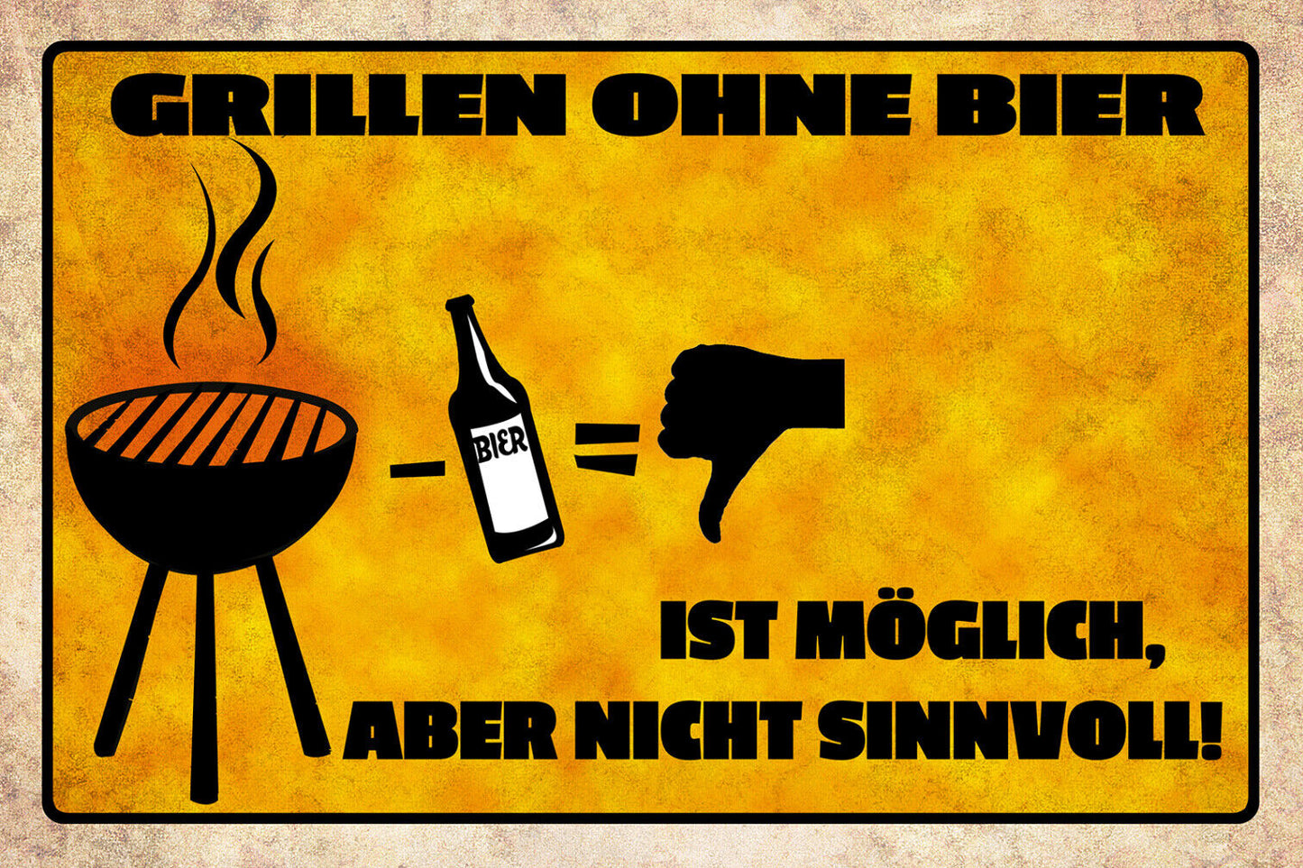 Schild Spruch Grillen ohne Bier ist möglich Aber nicht sinnvoll Alkohol JW