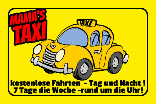 Schild Spruch Mamas Taxi Kostenlose Fahrten Tag und Nacht Auto Comic JW