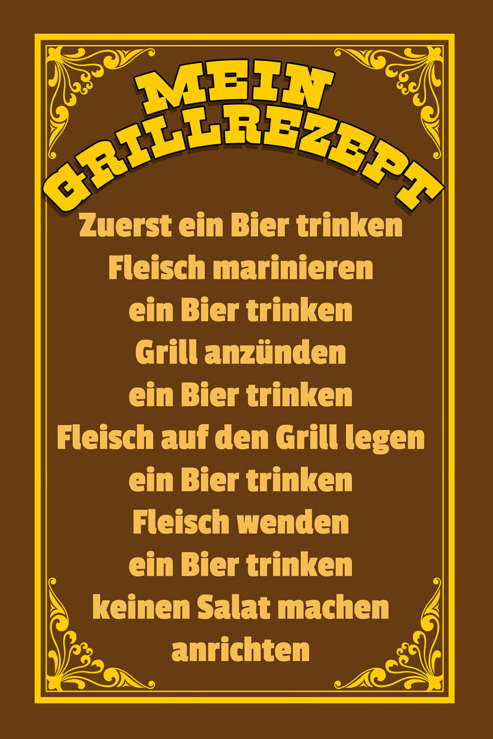 Schild Spruch Mein Grillrezept Bier trinken Keinen Salat machen Alkohol JW