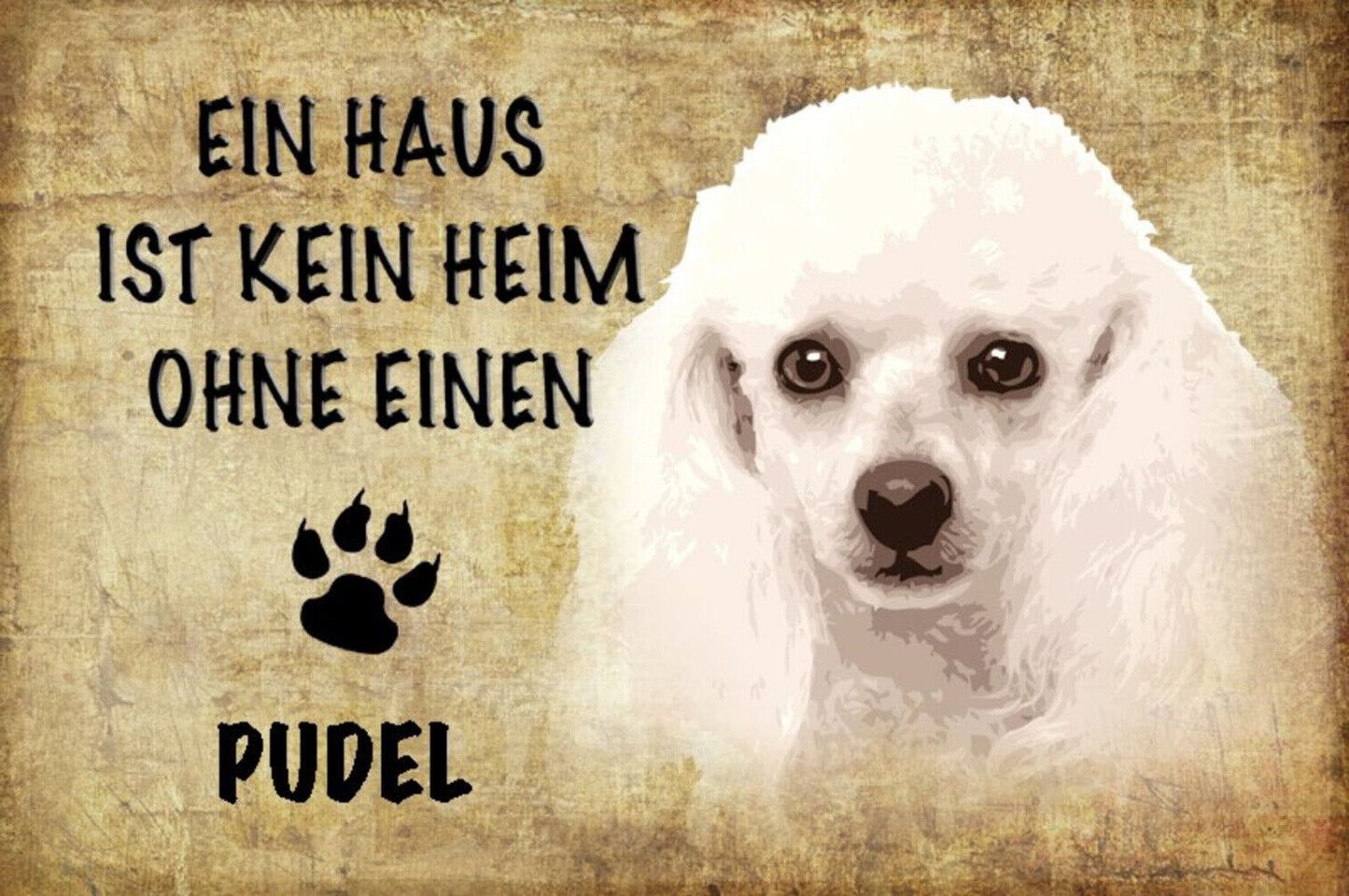 Schild Spruch Haus ist keine Heim ohne Pudel Hund JW