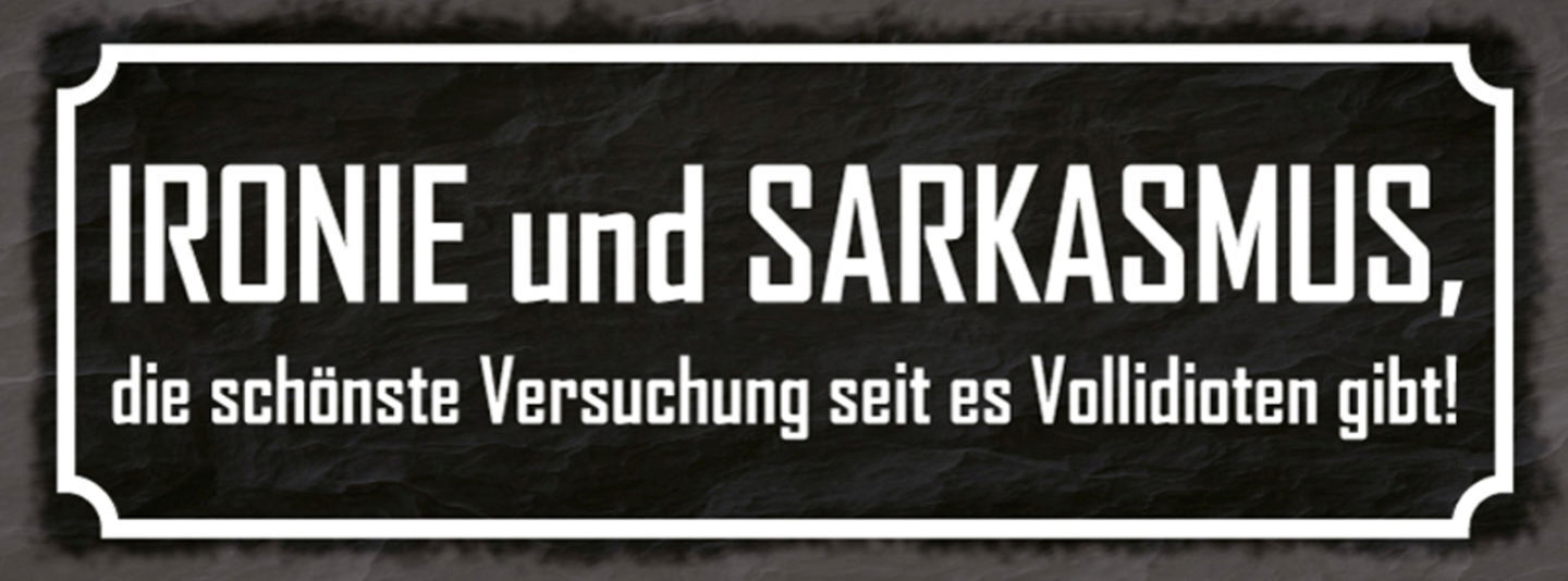 Schild Ironie & Sarkasmus Die Schönste Versuchung Seit Es Vollidioten Gibt 27x10