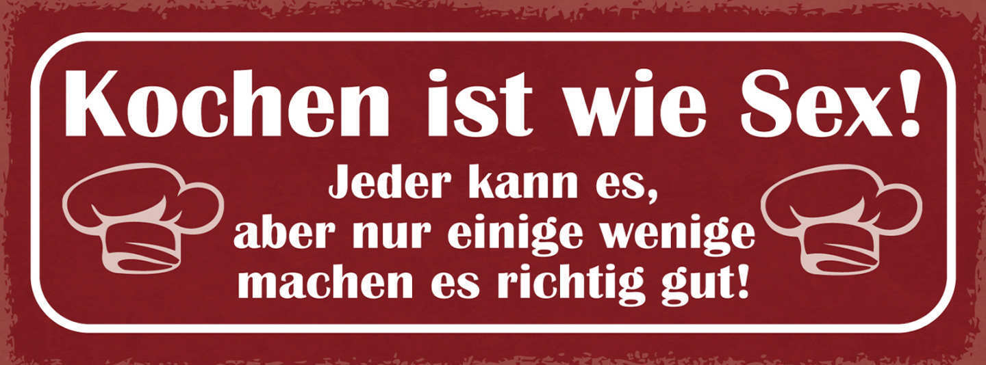 Schild Kochen Ist Wie Sex Jeder Kann Es Aber Nur Einige Wenige Echt Gut  27x10