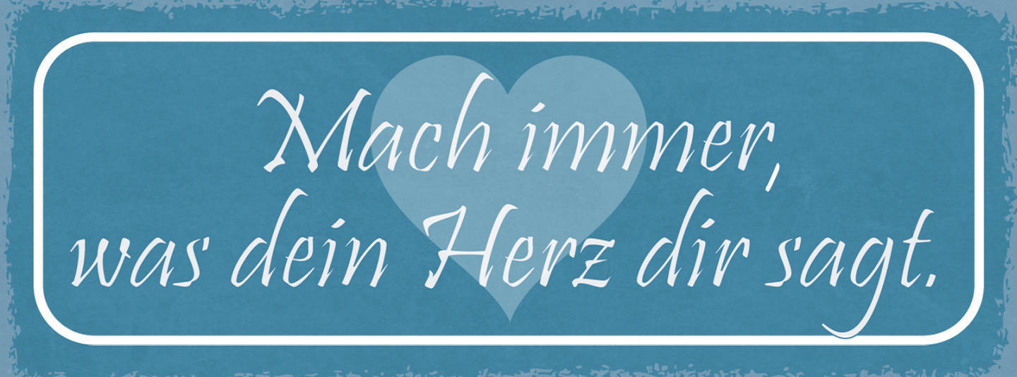 Schild Mach Immer Was Dein Herz Dir Sagt Leben Liebe Gefühl 27x10 Blech od.Holz