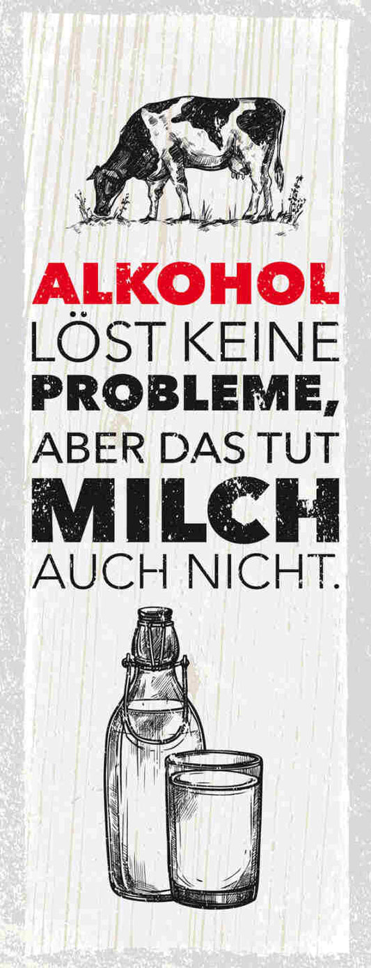 Schild Alkohol Löst Keine Probleme Aber Das Tut Milch Auch Nicht Kuh Bier 27x10