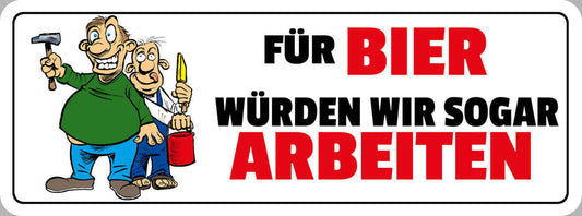 Schild Für Bier Würden Wir Sogar Arbeiten Alkohol Arbeit 27 x 10 Blech od. Holz