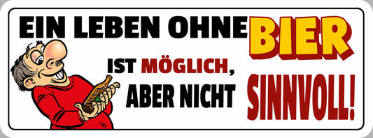 Schild Ein Leben Ohne Bier Ist Möglich Aber Nicht Sinnvoll Alkohol 27 x 10