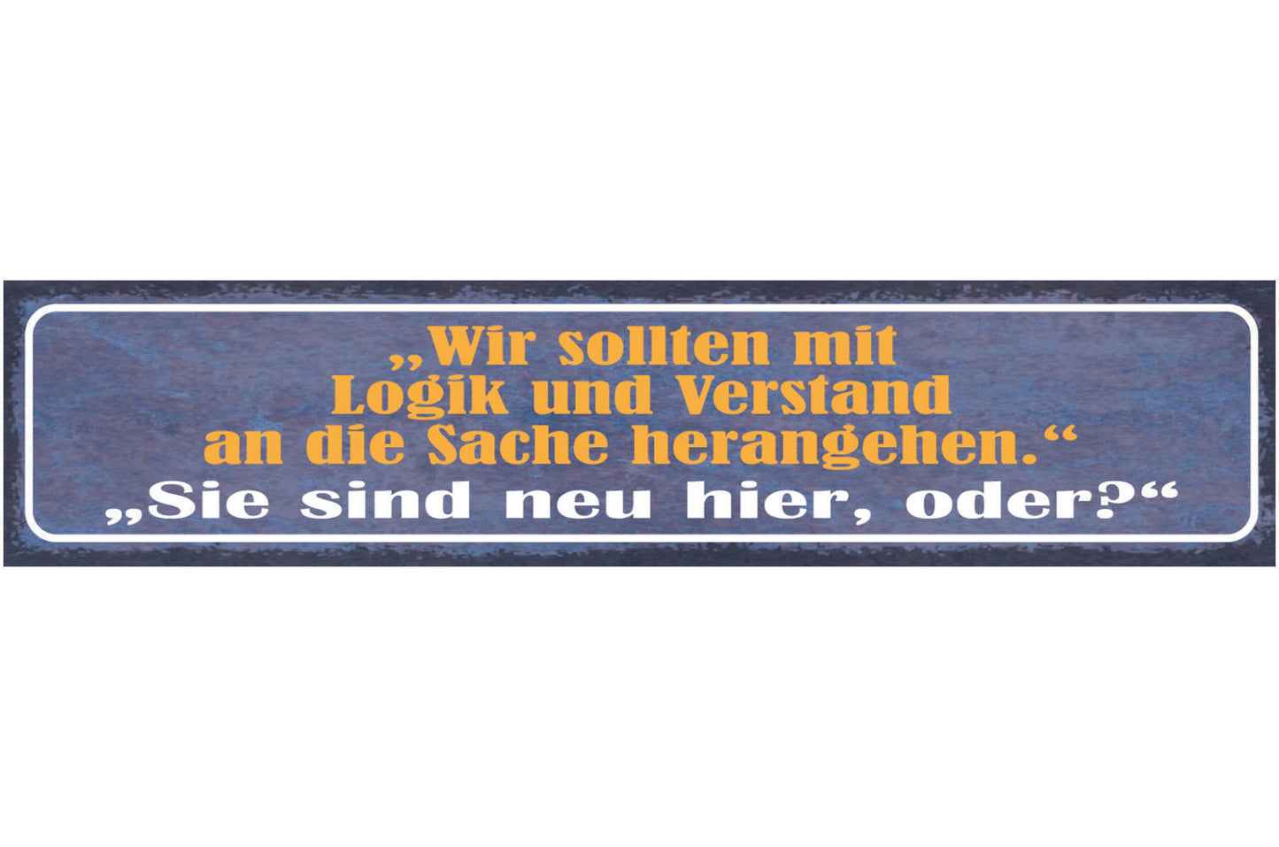 Schild Wir Sollten Mit Logik & Verstand And Die Sache Herangehen Neu Hier Oder