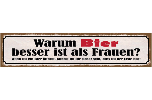 Schild Warum Bier Besser Ist Als Frauen Wenn Du Bier Öffnest Sicher Der Erste