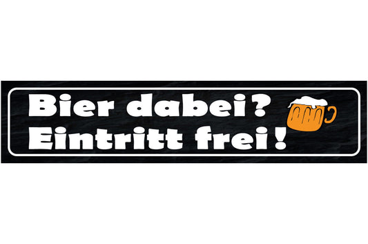 Schild Bier Dabei Eintritt Frei Alkohol Glas Flasche Wirt 46 x 10 Blech od. Holz