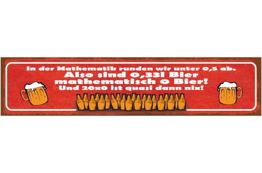 Schild In Der Mathematik Runden Wir Unter 0,5 Ab Also 0,33 Bier 0 Bier Nix 46x10