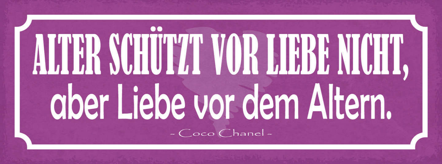 Schild Alter Schützt Vor Liebe Nicht Aber Liebe Vor Dem Altern Coco Chanel 27x10