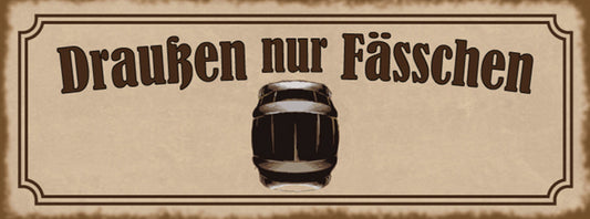 Schild Draußen Nur Fässchen Bier Garten Alkohol Fass Wirt 27x10 Blech od.Holz