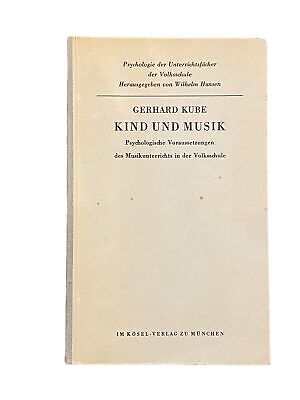 2676 Kube KIND UND MUSIK PSYCHOLOG VORAUSS. D MUSIKUNTERRICHTS IN D VOLKSSCHULE