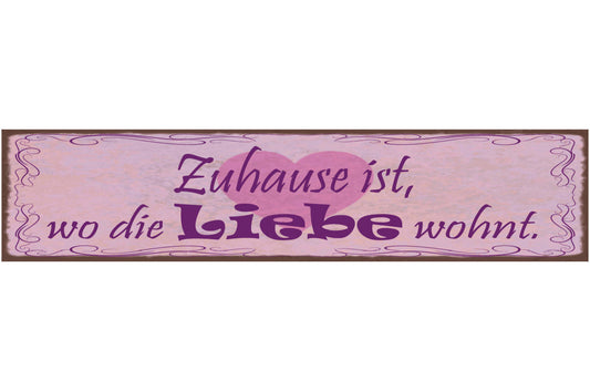 Schild Zuhause Ist Wo Die Liebe Wohnt Familie Ehe Heim 46 x 10 Blech od. Holz