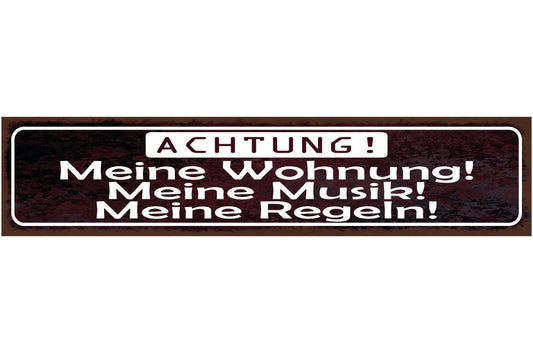 Schild Achtung Meine Wohung Meine Musik Meine Regeln 46 x 10 Blech od. Holz