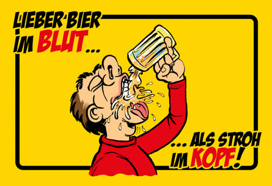 Schild Spruch Lieber Bier im Blut als Stroh im Kopf Alkohol JW