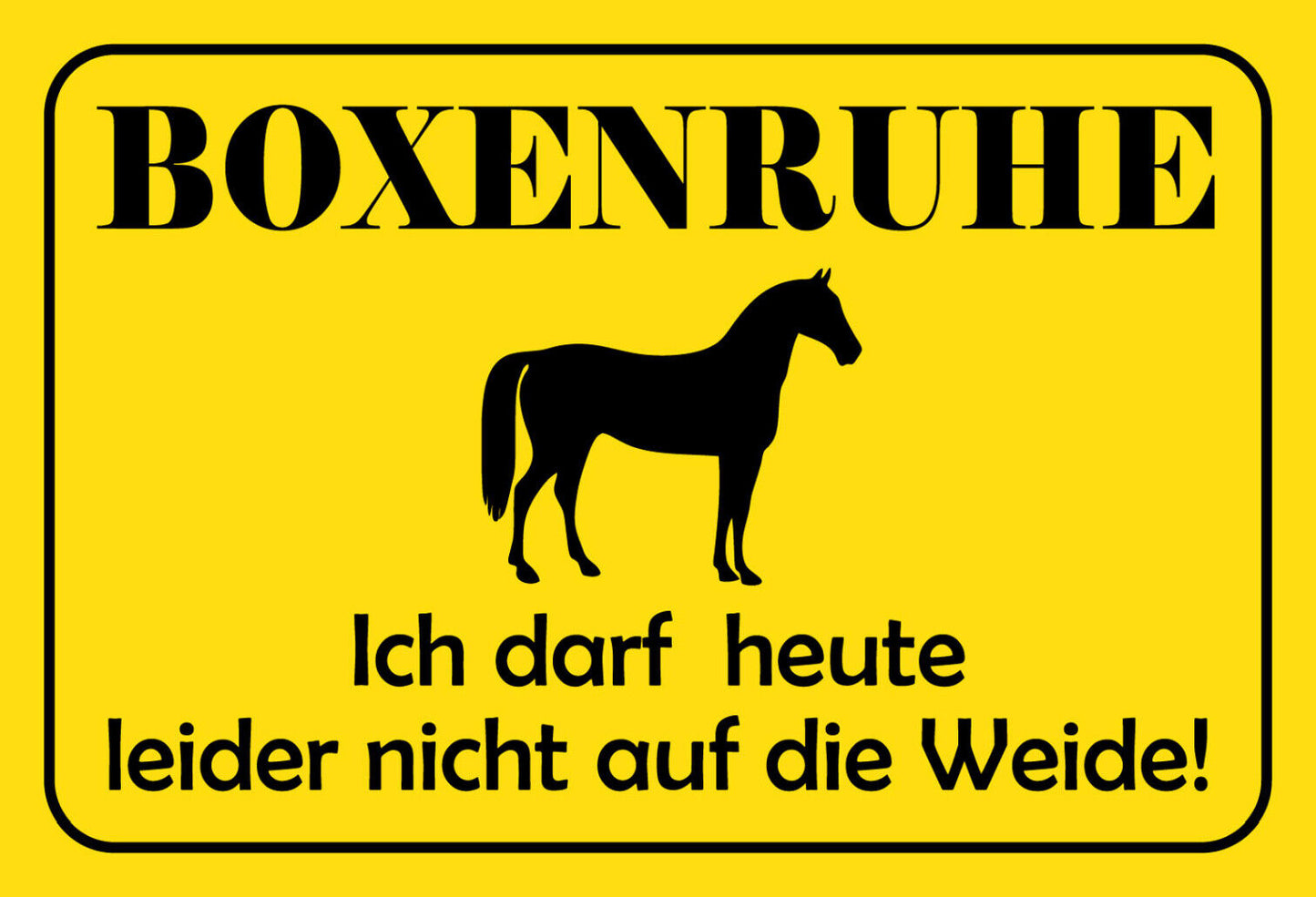 Schild Spruch Boxenruhe Ich darf heute leider nicht auf die Weide! Pferd JW