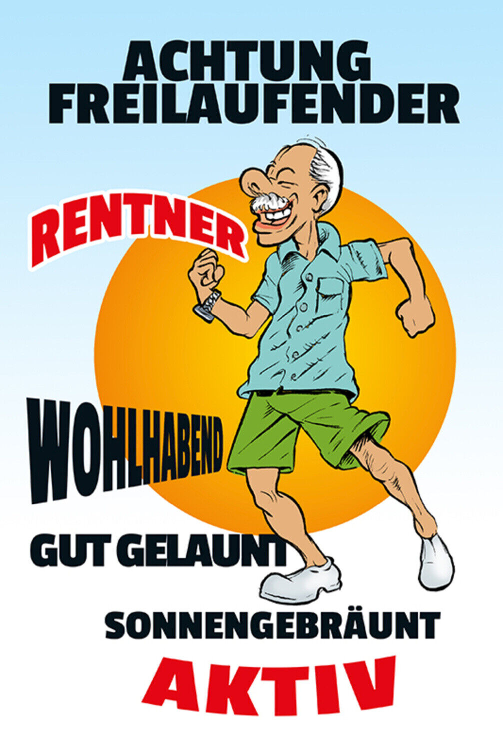 Schild Spruch Achtung freilaufender Rentner Wohlhabend Gut gelaunt Aktiv JW