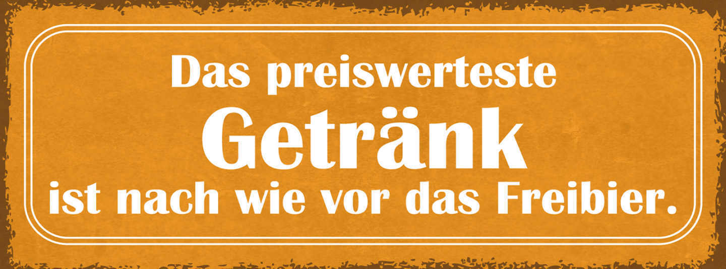 Schild Das Preiswerteste Getränk Ist Nach Wie Vor Das Freibier Alkohol 27x10