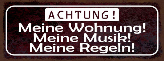 Schild Achtung Meine Wohnung Meine Musik Meine Regeln 27x10 Blech od.Holz