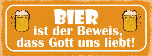 Schild Bier Ist Der Beweis Dass Gott Uns Liebt Alkohol 27x10 Blech od.Holz