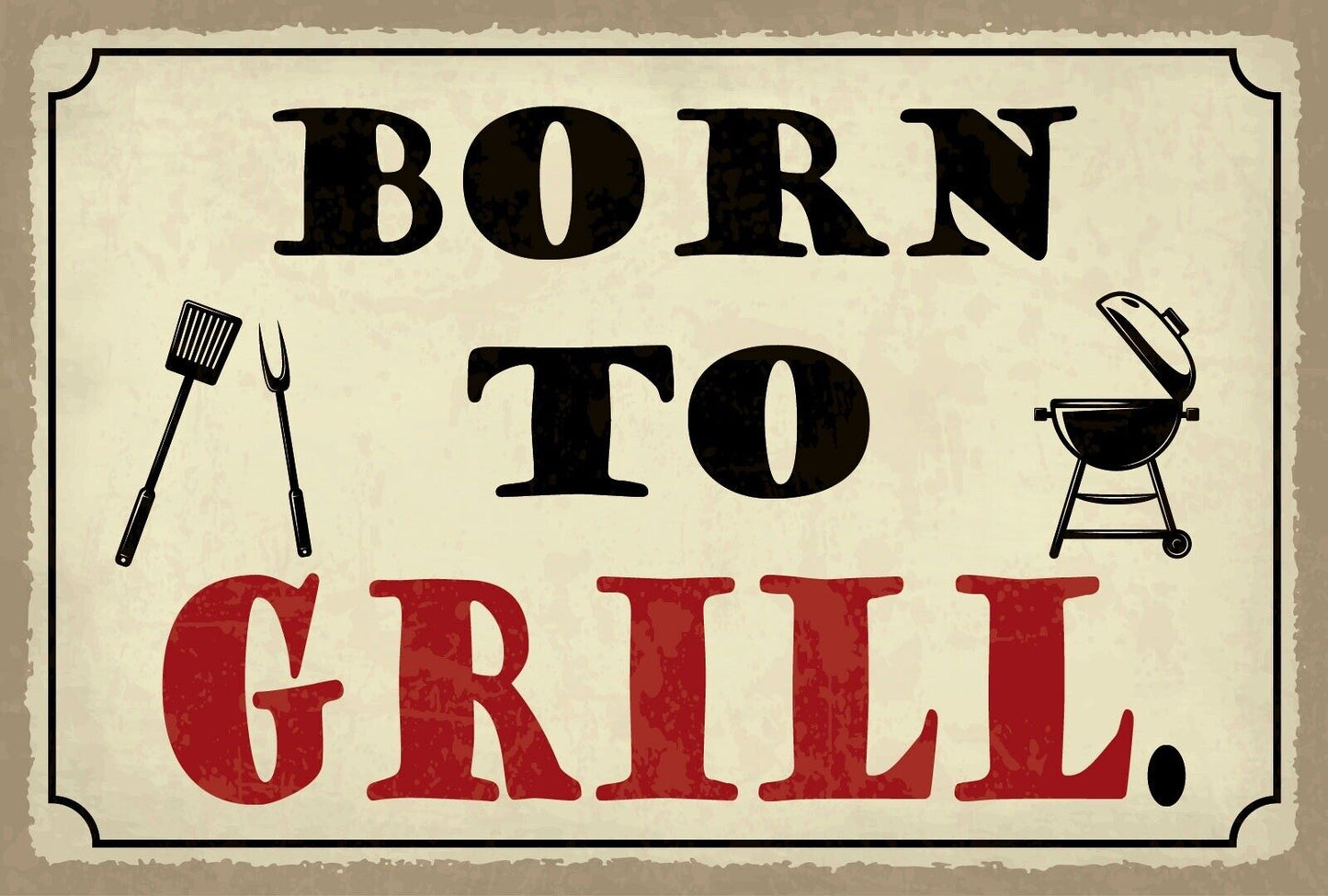 Schild Born to Grill Grillen BBQ Fleisch 12x18 / 20x30 / 30x40 Blech od. Holz