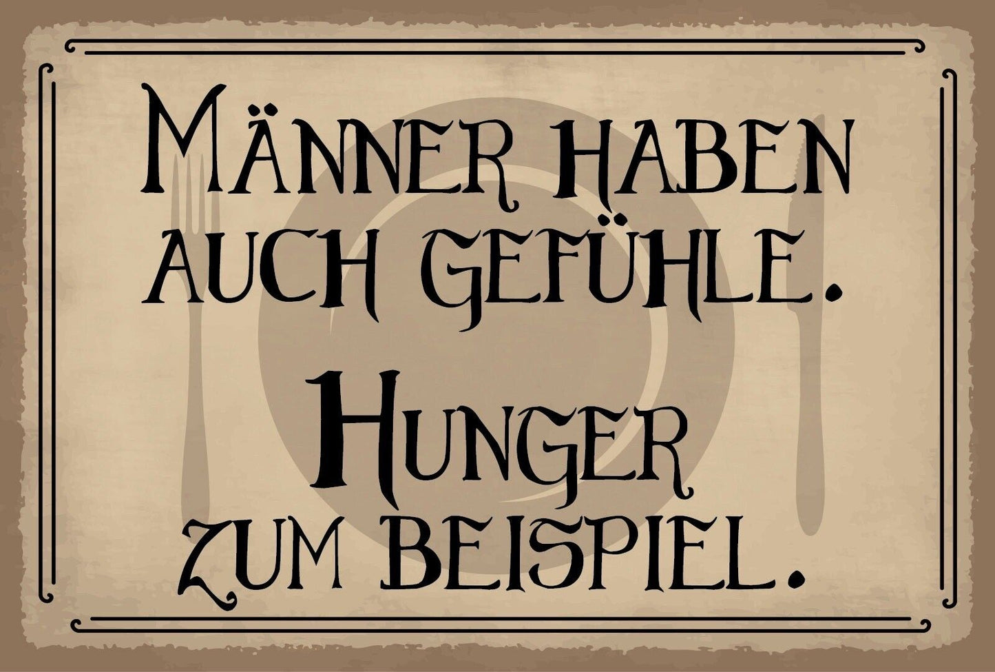 Schild Männer Gefühle Mann Hunger Essen 12x18 / 20x30 / 30x40 Blech od. Holz