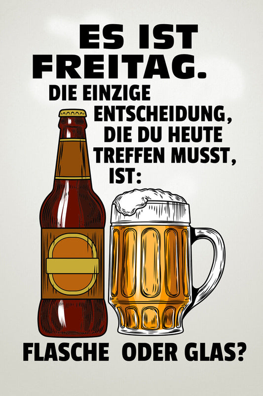 Schild Spruch Freitag Entscheidung treffen musst Flasche Glas Bier Alkohol JW