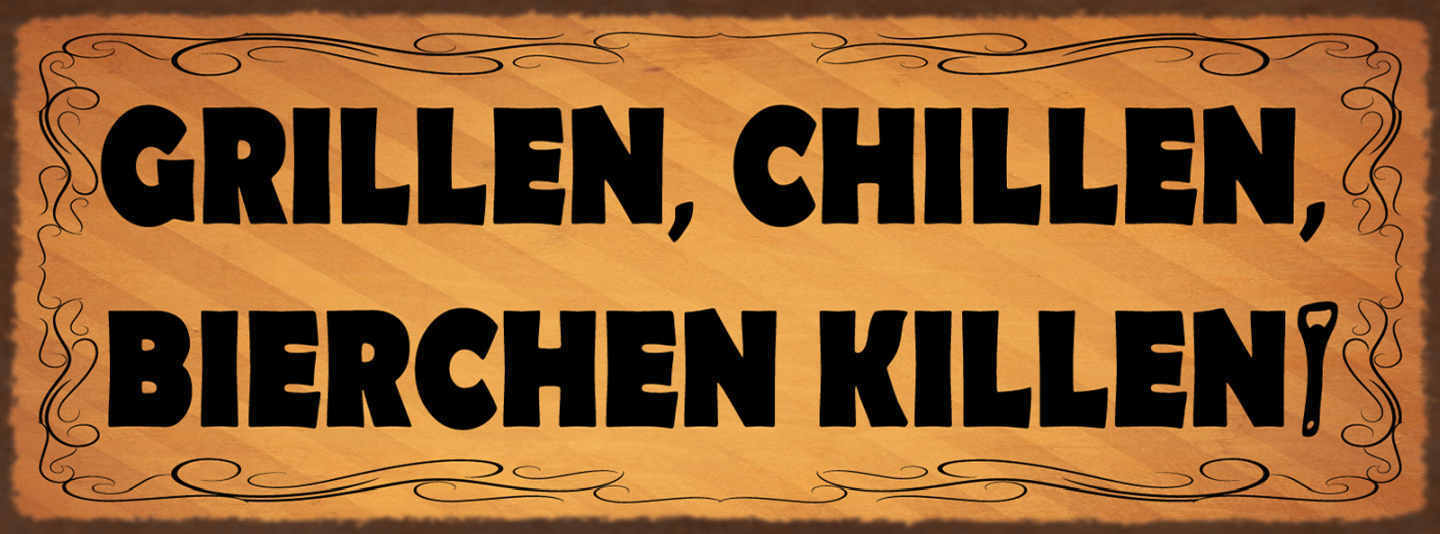 Schild Grillen Chillen Bierchen Killen Bier Alkohol Grill 27x10 Blech od.Holz