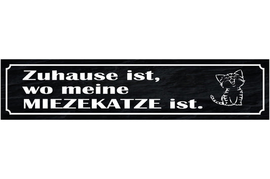 Schild Zuhause Ist Wo Meine Mieze Katze Ist Haustier Liebe 46 x 10 Blech od.Holz