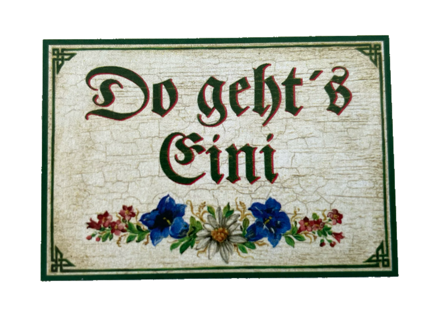 KuK Nostalgie Holzschild “Do geht‘s Eini“ Eingang Hinein Blumen Ornament