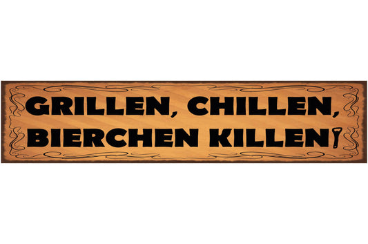 Schild Grillen Chillen Bierchen Killen Grill Bier Freizeit 46 x 10 Blech od.Holz