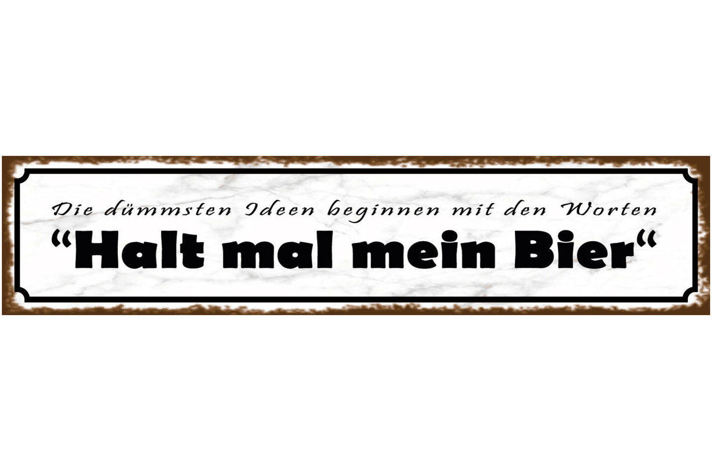 Schild Dumme Idee Bier Alkohol Glas Betrunken Trinken 46 x 10 Blech od. Holz